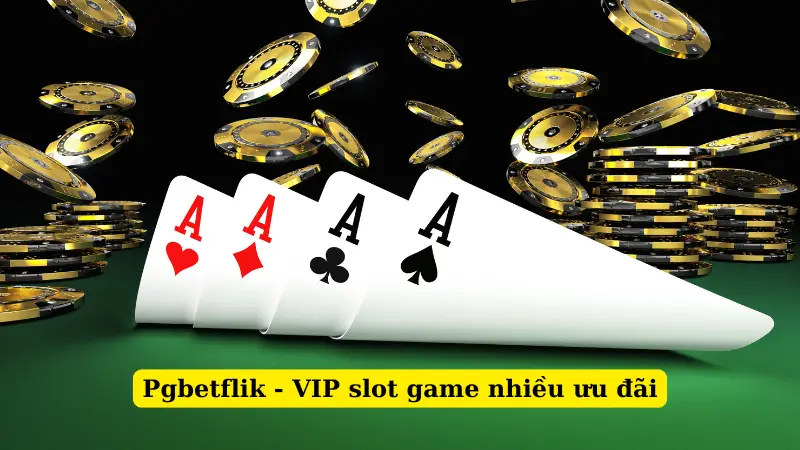 Pgbetflik - VIP slot game nhiều ưu đãi