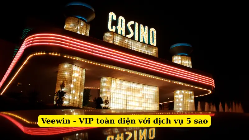 Veewin - VIP toàn diện với dịch vụ 5 sao